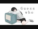 Guess who/ 初音ミク