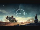 【Starfield実況】無限の彼方へさぁ行くぞ Part1
