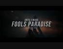 Until I Wake - Fool’s Paradise