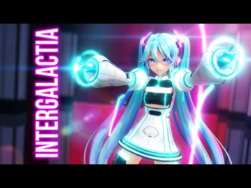 MMD】YYB式ミク『INTERGALACTIA』