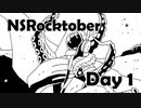 NSRocktober 超速ダイジェスト Day 1