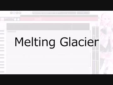 【中学1年 13歳が作る】Melting Glacier【CeVIO AI IA】