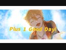 【にじさんじ人力】Plus 1 Good Day!【伏見ガク】
