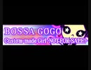 【BOSSA GOGO】Custom-made Girl -NOT FOR SALE!- LONG VERSION