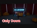 【Only Down World2】逆張りキモ・オタクあかしょ氏、Only Upサ終したのでOnly Downの2ステージ目に挑戦する！【9日目 Stage2最終回】