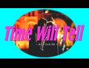 【初音ミク】Time Will Tell