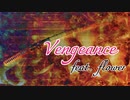【ボカロオリジナル】Vengeance feat. flower