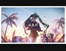 H.B.H /Astro_Rabbitz feat.初音ミク