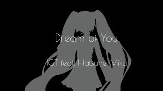 Dream of You / IGT feat. Hatsune Miku