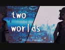two worlds/小春六花