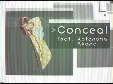 Conceal / 琴葉茜【歌うA.I.VOICE】