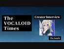 The VOCALOID Times Creater Interview Do_keshi