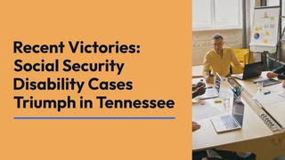 Recent Victories Social Security Disability Cases Triumph in Tennessee