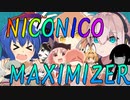 NICONICO MAXIMIZER【ニコニコメドレー】