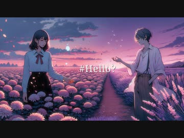 #Hello feat. 重音テト、小春六花