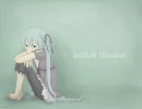 【初音ミク　オリジナル】selfish illusion