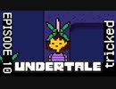 【UNDERTALE】見事に引っかかった主。【episode10】