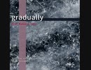 gradually / satoshi feat.重音テト(Synthesizer V)