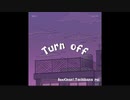 Turn off / 可不(kafu)