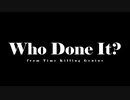Who Done It? (Prod.黒猫ノラ) /Time Killing Genius【オリジナル曲】