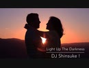 Light Up The Darkness / DJ Shinsuke !