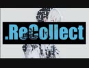 .ReCollect ft.初音ミク