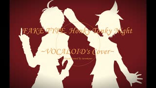 FAKE TYPE. Honky Tonky Night / VOCALOID's Cover