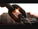 Break the Chain ! / DJ Shinsuke !