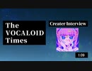The VOCALOID Times Creater Interview 1;09（いちき）