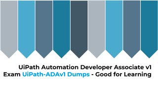 UiPath Automation Developer Associate v1 Exam UiPath-ADAv1 Dumps - Good for Learning