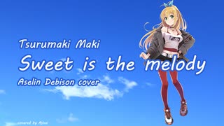 【弦巻マキ】 Sweet is the melody (Aselin Debison カバー)