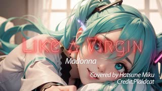 Like A Virgin【Madonna】 /Plaidcat feat. 初音ミク