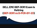 DELL EMC DEP-3CR1 Exam Is Retiring (DEP-3CR1 vs D-PCR-DY-23) - Updated DEP-3CR1 Guide