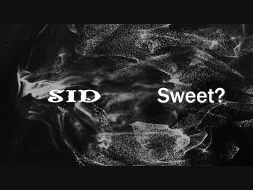 Sweet? / シド - 枢瀬のらん Feat.小春六花