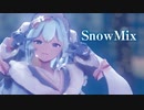 【MMD】SnowMix　初音ミク