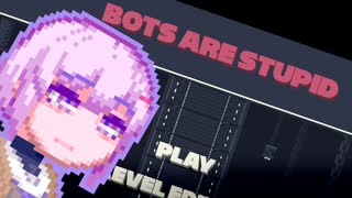 【Bots Are Stupid】ボットはおばかなので#3