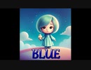 BLUE【Joy-smiley】ボーカル：鏡音リン