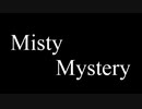 【生主記念】Misty Mystery【歌ってみた】