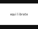 equilibrate / センリ feat.鏡音レン
