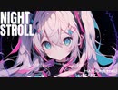 【初音ミク】Night Stroll【オリジナル】【Hardcore】【Kawaii Future Bass】【Electropop】
