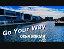 【歌ってみた】Go Your Way【OCHA NORMA】