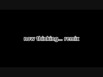 now thinking … remix