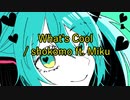What's Cool / shokomo ft. Miku