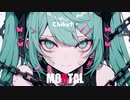 MORTAL / Chiku10 feat. 初音ミク