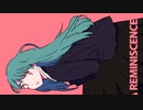 Reminiscence feat. 初音ミク / Mathleep (ますりーぷ)