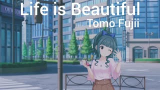 『フジイトモ ～TOMO FUJII～』 Life is Beautiful (im@s MAD PV)