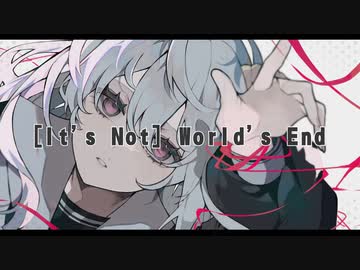 【とりならねこ】[It's not] World's end/ほえほえP【うたわせていただきました】