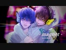 magnet 歌ってみた ver.ゆゆ×村田キト