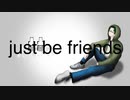 「Just Be Friends」歌ってみたのは平金糖（peiconto）[オリジナルMV]