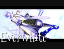 【MMD刀剣乱舞】Everwhite